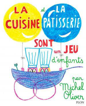 bigCover of the book La cuisine et la pâtisserie sont un jeu d'enfants by 