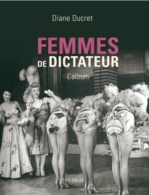 Cover of the book Femmes de dictateur by Bernard LECOMTE