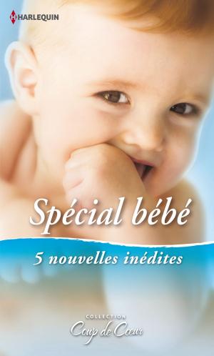Cover of the book Spécial Bébé by Marie Ferrarella, Jennifer Morey, C.J. Miller, Mel Sterling