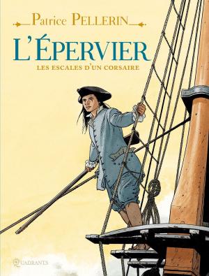 Cover of the book L'Epervier, les escales d'un corsaire by Eric Bourgier, Fabrice David