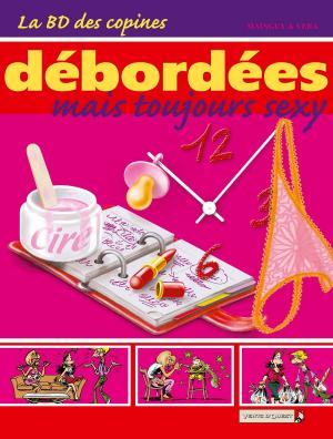 Cover of the book La BD des Copines - Tome 03 by Gégé, Bélom, Laurent Bordier