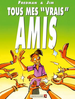 Cover of the book Tous mes «vrais» amis by Bruno Duhamel, Frédéric Brrémaud
