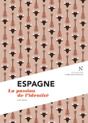 Cover of the book Espagne : La passion de l'identité by Colette Braeckman, L'Âme des peuples