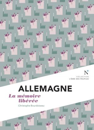 Cover of the book Allemagne : la mémoire libérée by Colette Braeckman, L'Âme des peuples