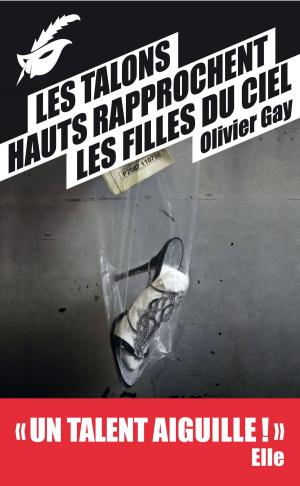 Cover of the book Les talons hauts rapprochent les filles du ciel - Prix du premier roman du festival de Beaune 2012 by Wojciech Chmielarz