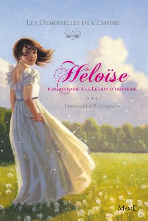Cover of the book Héloïse, pensionnaire à la Légion d'Honneur by David Kennedy
