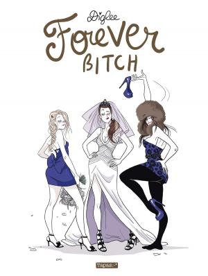 Cover of the book Forever, Bitch by Corbeyran, Richard Guérineau, Dimitri Fogolin