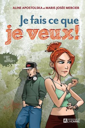Cover of the book Je fais ce que je veux! by Jacques Laurin