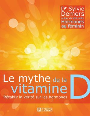 Cover of the book Le mythe de la vitamine D by Max Nemni, Monique Nemni