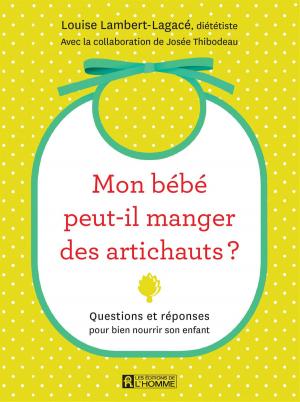 Cover of the book Mon bébé peut-il manger des artichauts? by Claude Lavallée, Jean-Pierre Charbonneau