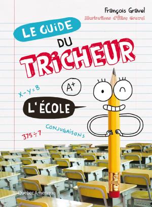 Cover of the book Le Guide du tricheur 2 - L'École by François Gravel, Élise Gravel