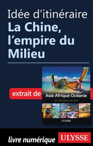 Cover of the book Idée d'itinéraire - La Chine, l'empire du Milieu by Benoit Prieur, Frédérique Sauvée
