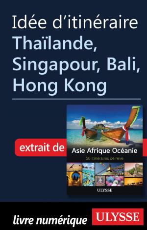 Cover of the book Idée d'itinéraire - Thaïlande, Singapour, Bali, Hong Kong by TATSUHIKO KADOYA