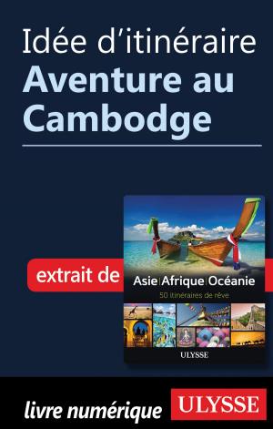 Cover of the book Idée d'itinéraire - Aventure au Cambodge by Collectif Ulysse