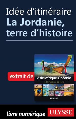Cover of the book Idée d'itinéraire - La Jordanie, terre d’histoire by Collectif Ulysse, Collectif