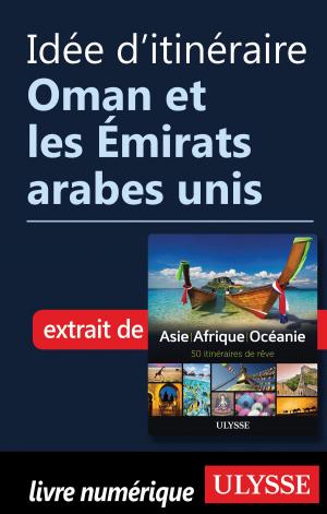 Cover of the book Idée d'itinéraire - Oman et les Émirats arabes unis by Collectif Ulysse, Collectif