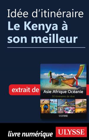 Cover of the book Idée d'itinéraire - Le Kenya à son meilleur by Jean-Hugues Robert