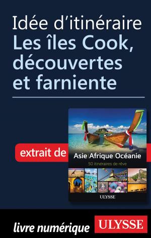 Cover of the book Idée d'itinéraire - Les îles Cook, découvertes et farniente by Marie-Eve Blanchard