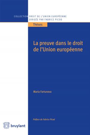 Cover of the book La preuve dans le droit de l'Union européenne by Alain Bensoussan, Jérémy Bensoussan, Bruno Maisonnier, Olivier Guilhem