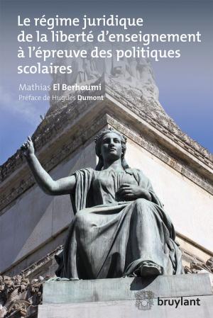 Book cover of Le régime juridique de la liberté d'enseignement à l'épreuve des politiques scolaires