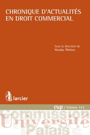 Cover of the book Chronique d'actualités en droit commercial by Guillaume Adreani, Régis Bismuth, Anne–Laure Chaumette, Stéphane Cottin, Anne-Lise Sibony, Sophie Lieven