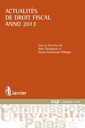 Cover of the book Actualités de droit fiscal – Anno 2013 by Filip Dorssemont, Ivan Ficher, Christine Guillain, Pierre Joassart, Jean-François Neven, Sébastien van Drooghenbroeck