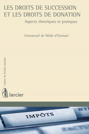 Cover of the book Les droits de succession et les droits de donation by Bernard Mouffe