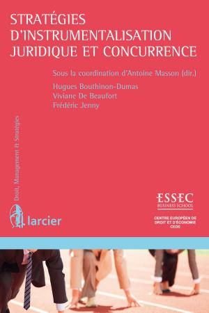 Cover of the book Stratégies d'instrumentalisation juridique et concurrence by François Jongen, Alain Strowel, Edouard Cruysmans