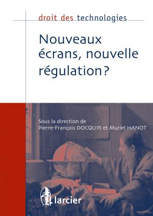 Cover of the book Nouveaux écrans, nouvelle régulation ? by Guillaume Adreani, Régis Bismuth, Anne–Laure Chaumette, Stéphane Cottin, Anne-Lise Sibony, Sophie Lieven
