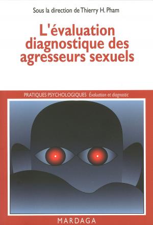 Cover of the book L'évaluation diagnostique des agresseurs sexuels by Philippe Chartier, Pierre Vrignaud, Katia Terriot