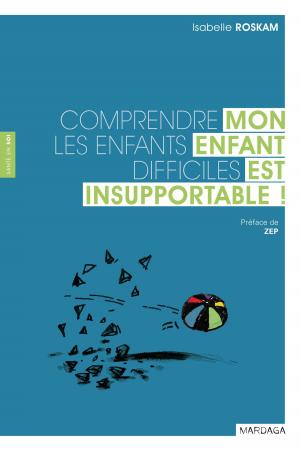 Cover of the book Mon enfant est insupportable ! by Joël Billieux, Lucien Rochat, Martial Van der Linden
