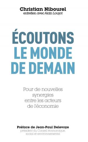 Cover of the book Ecoutons le monde de demain, Pour de nouvelles synergies entre les acteurs de l'économie by Valerie Froger
