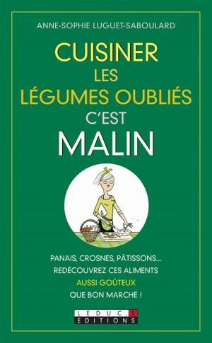 Cover of the book Cuisiner les légumes oubliés, c'est malin by Michel Droulhiole