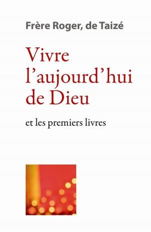 Cover of the book Vivre l'aujourd'hui de Dieu by Frère Richard De Taizé