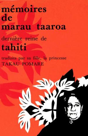 Cover of the book Mémoires de Marau Taaroa, dernière reine de Tahiti by Alexandre Poncet