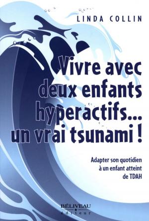 Cover of the book Vivre avec deux enfants hyperactifs... un vrai tsunami! by Collectif