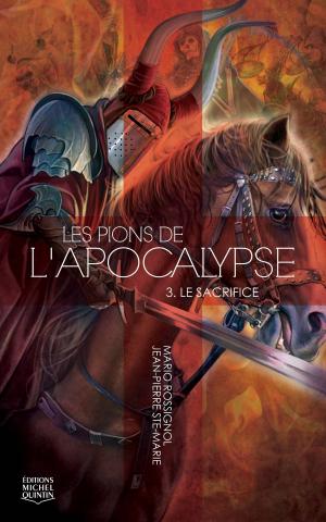 Cover of the book Les Pions de l'Apocalypse 3 - Le sacrifice by Alain M. Bergeron