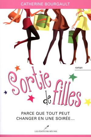 Cover of the book Sortie de filles 01 : Parce que tout peut changer en une soirée... by Martine Labonté-Chartrand