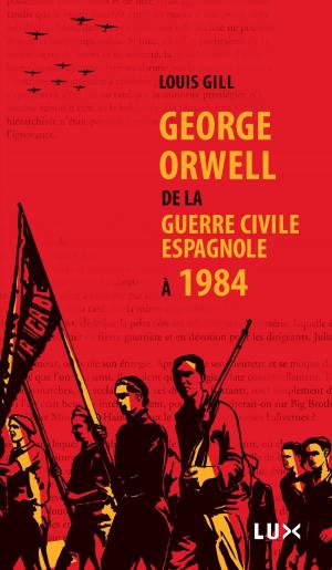 Cover of the book George Orwell by Serge Bouchard, Marie-Christine Lévesque
