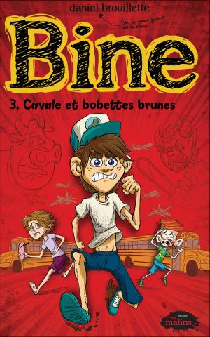 Cover of the book Bine 3 : Cavale et bobettes brunes by Catherine Girard-Audet