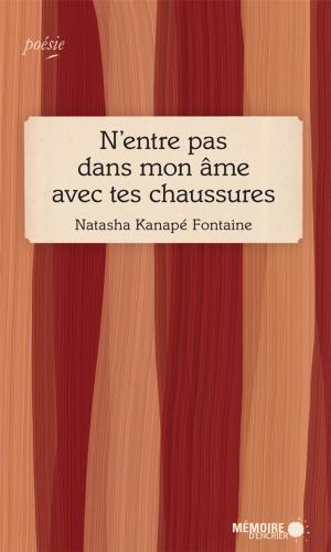 Cover of the book N'entre pas dans mon âme avec tes chaussures by Makenzy Orcel