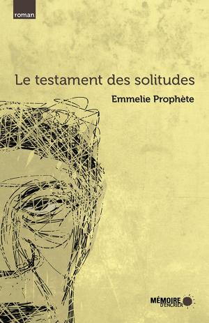 Cover of the book Le testament des solitudes by Rodney Saint-Éloi