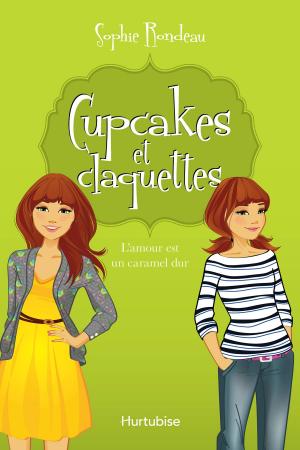 Cover of the book Cupcakes et claquettes T2 - L’amour est un caramel dur by Caroline Jacques
