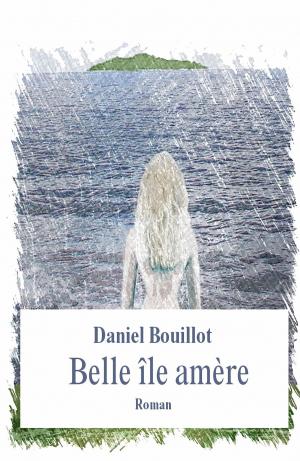 Cover of the book Belle île amère by Jean-Pierre Plouffe