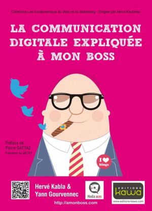 Cover of the book La communication digitale expliquée à mon boss by Martin Pasquier, Fahim Benchouk, Emmanuel Fraysse, Alexandre Michelin