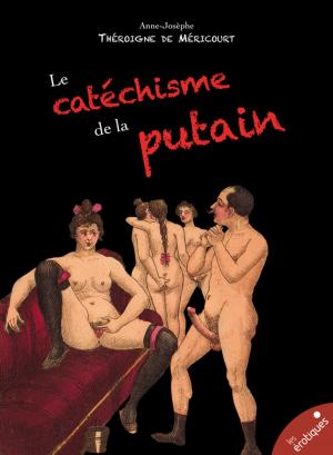 Cover of the book Le catéchisme de la putain by Godefroy De La Mettrie