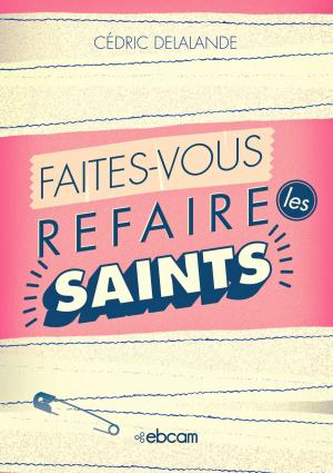 Cover of the book Faites-vous refaire les saints by Collectif