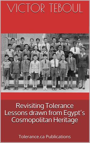 Cover of Revisiting Tolerance. Lessons drawn from Egypt's Cosmopolitanism by Victor Teboul, Tolerance.ca Publications