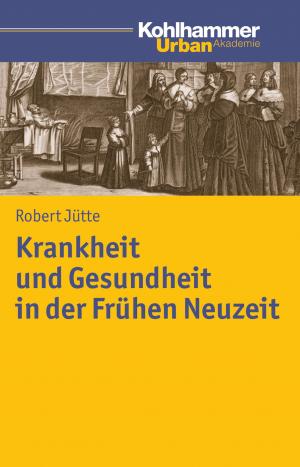 Cover of the book Krankheit und Gesundheit in der Frühen Neuzeit by Nicole Schuster