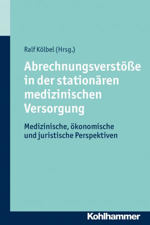 Cover of the book Abrechnungsverstöße in der stationären medizinischen Versorgung by Ingo von Münch, Ute Mager
